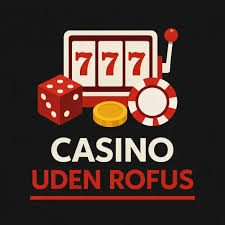 Dansk Casino Uden Rufus Din Guide til Spil uden Begrænsninger